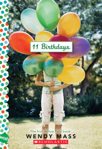11 Birthdays: A Wish Novel – Paperback By Mass, Wendy – GOOD