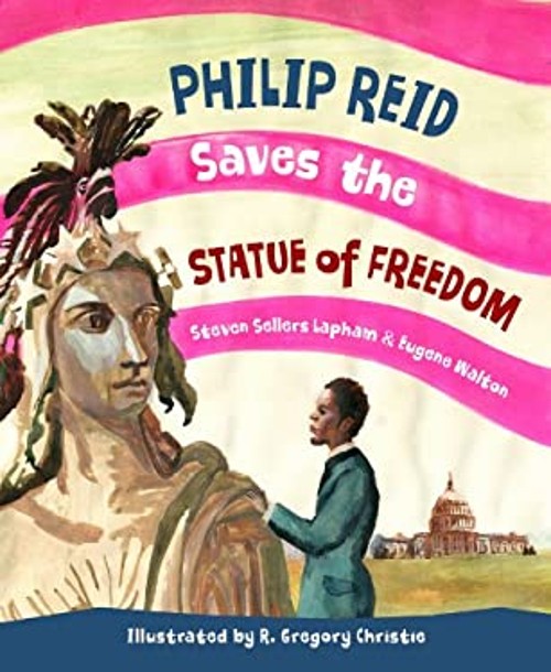 Philip Reid Saves the Statue of Freedom Steven Sellers, Walton, E