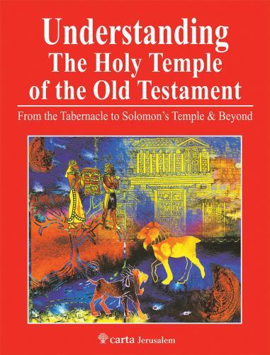 Understanding the Holy Temple of the Old Testament : From the Tabernacle to S…