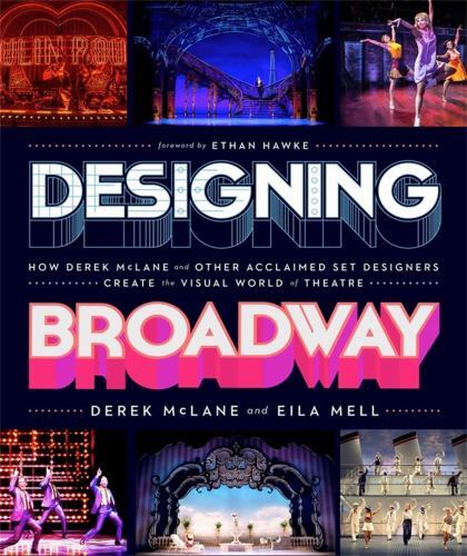 Designing Broadway: How Derek McLane and Other Acclaimed Set Designers Create t