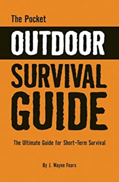 The Pocket Outdoor Survival Guide : The Ultimate Guide for Short-