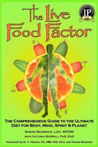 The Live Food Factor: The Comprehensive Guide to the Ultimate Diet for Bo – GOOD