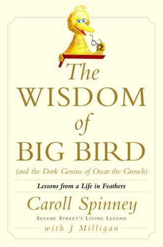 The Wisdom of Big Bird; and the Dark Genius o- 9780375507816, hardcover, Spinney