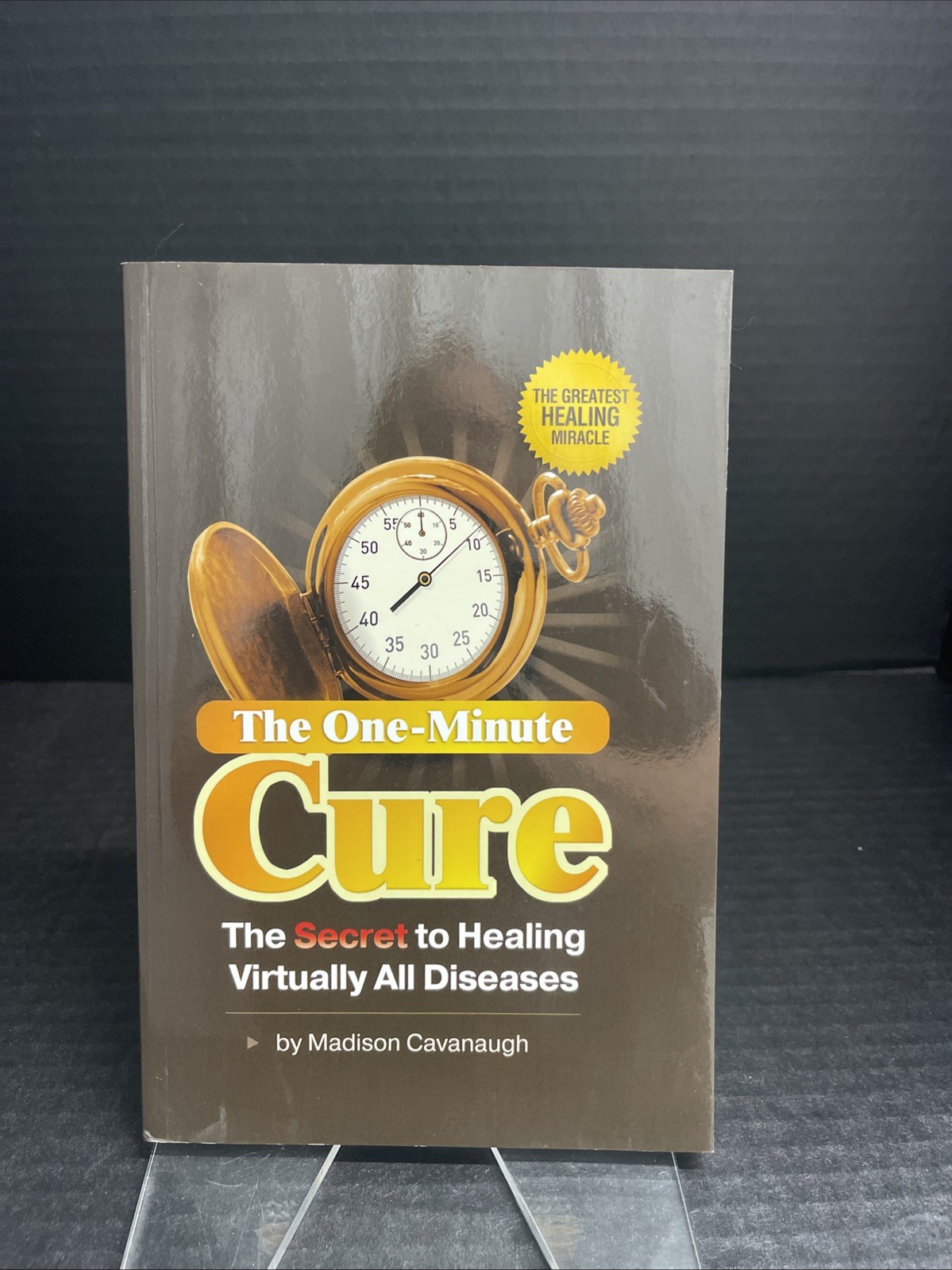 The one-minute cure, Madison Cavanaugh, healing all diseases 2008 PB health book