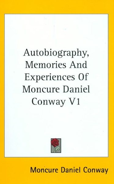 Autobiography, Memories and Experiences of Moncure Daniel Conway, Hardcover b…