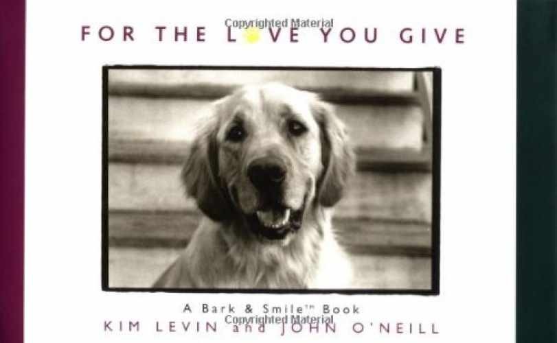 For the Love You Give: A Bark & – Hardcover, by Levin Kim; O’Neill – Very Good w