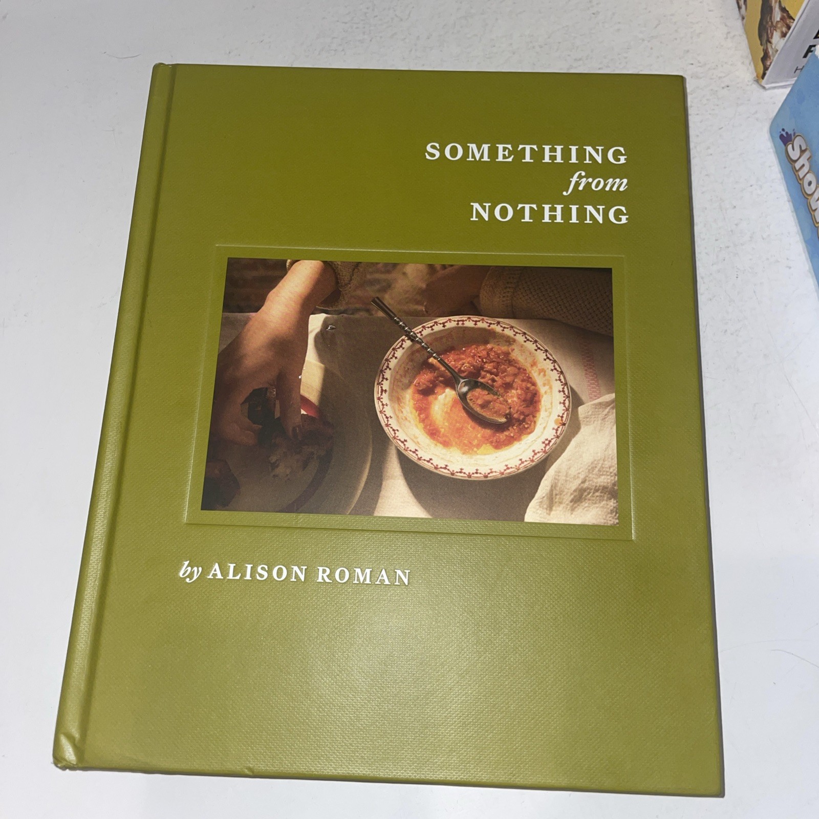 Something from Nothing: Alison Roman (2025) Cookbook 1st Edition