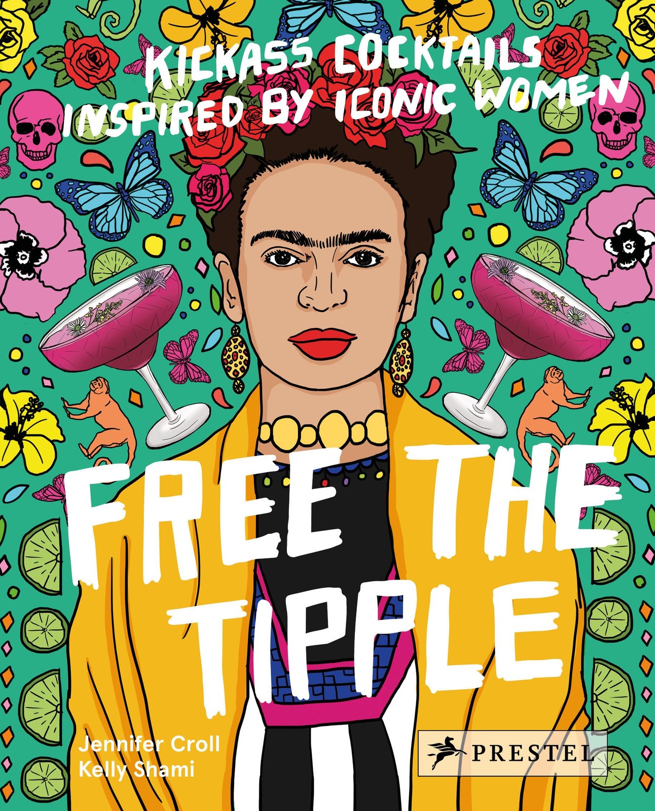 Free the Tipple: Kickass Cocktails Inspired by Iconic Women, Croll, Jennifer, Ac