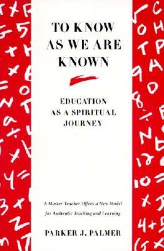 To Know as We Are Known: Education as a Spiritual Journey – Paperback – GOOD