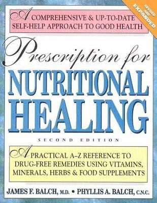 Prescription for Nutritional Healing: A Practical A-Z Reference to Drug-Free…