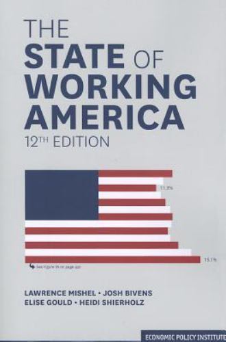 The State of Working America by Mishel, Lawrence; Bivens, Josh; Gould, Elise