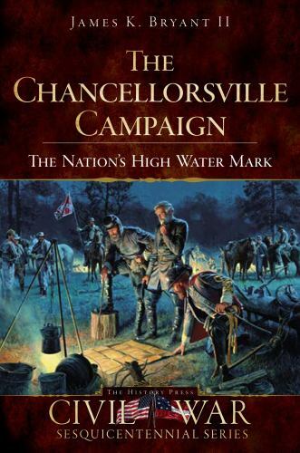 The Chancellorsville Campaign, Virginia, Civil War Series, Paperback