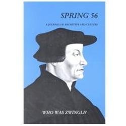 Who Was Ulrich Zwingli?: Spring 56 – A Journal of Archetype an…