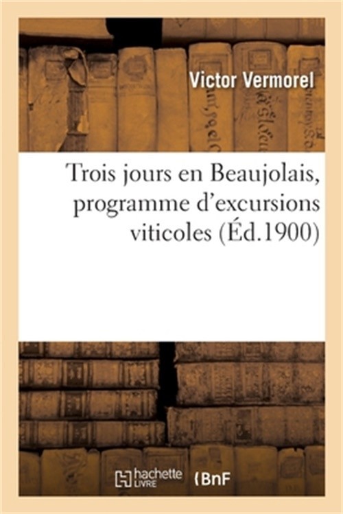 Trois Jours En Beaujolais, Programme d’Excursions Viticoles (Paperback or Softba