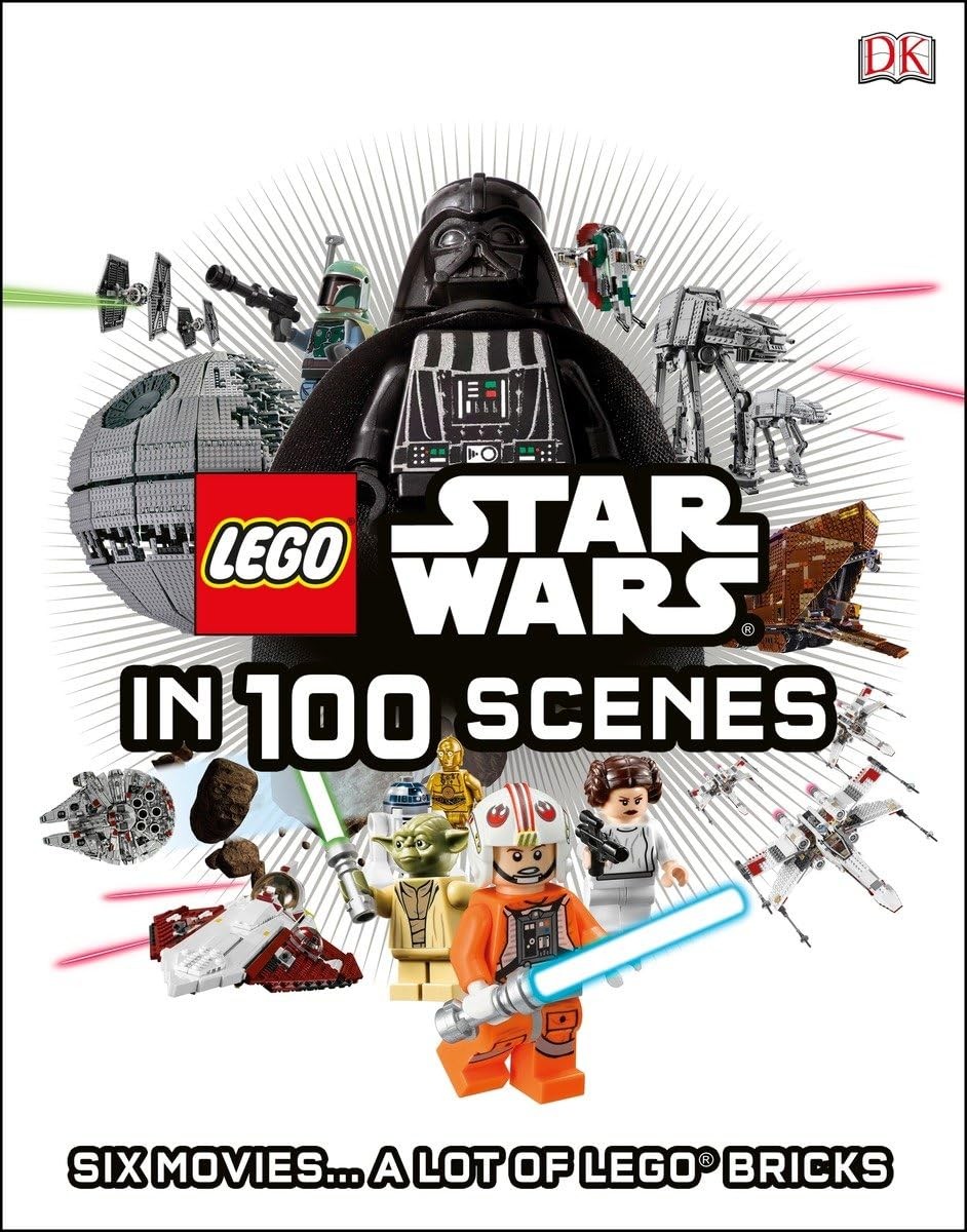 LEGO Star Wars in 100 Scenes: 6 Movies . . . a Lot of LEGO® Bricks