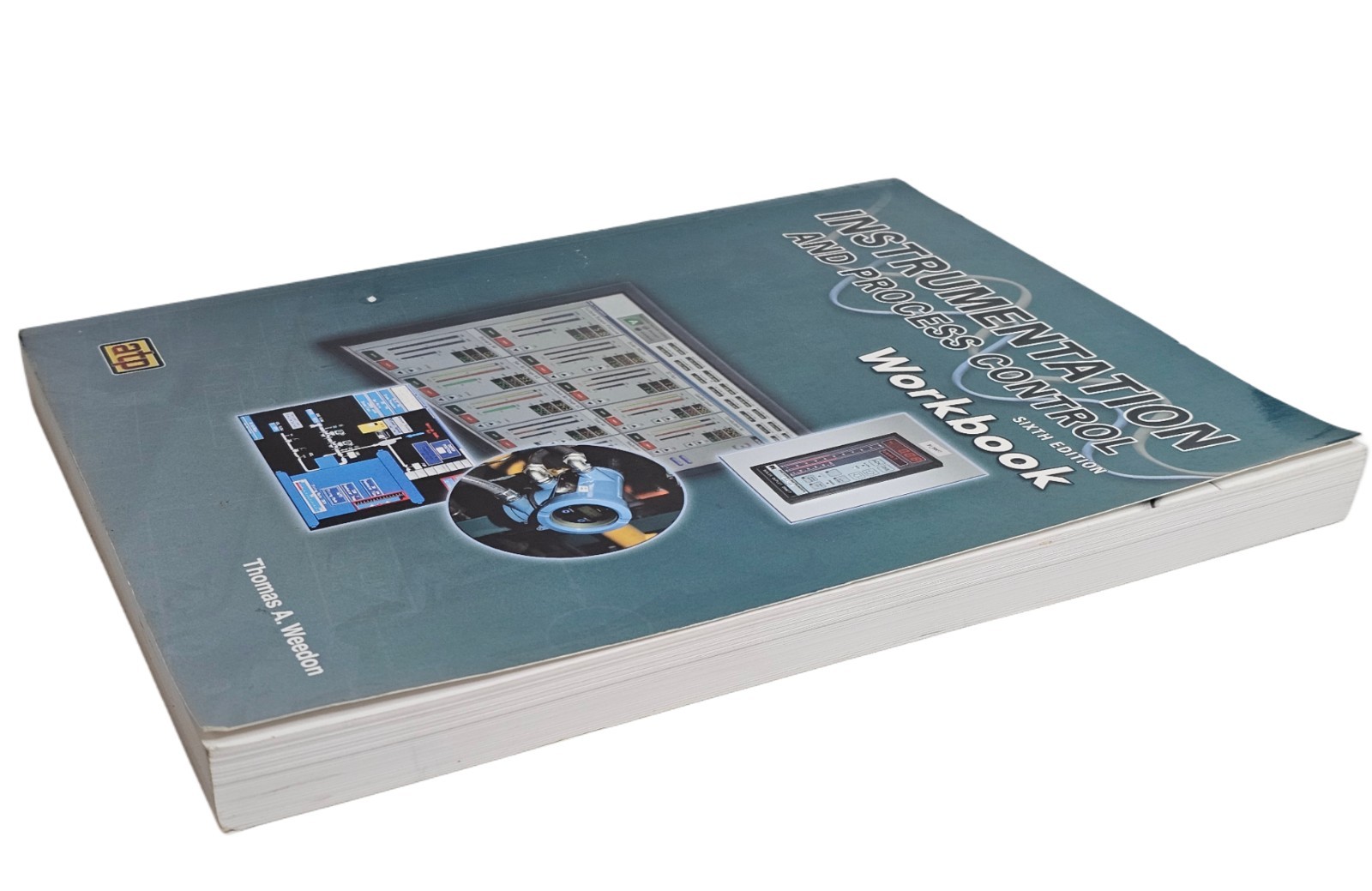 Instrumentation And Process Control Workbook by Thomas Weedon 6th Ed. Industrial