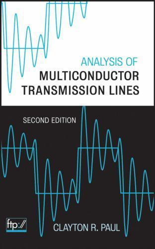 Analysis of Multiconductor Transmission Lines – Paul, Clayton R.