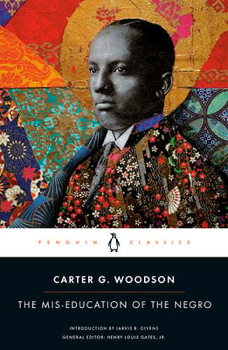 The Mis-education of the Negro by Carter G Woodson: New