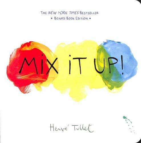 Mix It Up!: Board Book Edition by Tullet, Herve