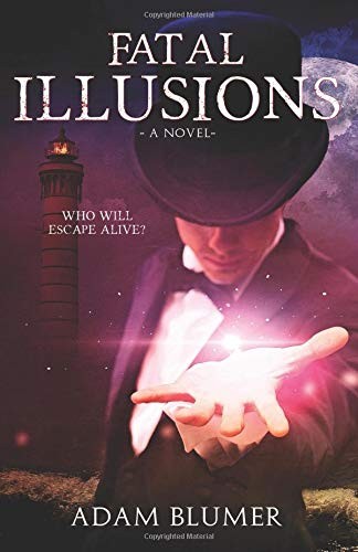 FATAL ILLUSIONS: A NOVEL (NORTH WOODS CHRONICLES) By Adam Blumer **BRAND NEW**