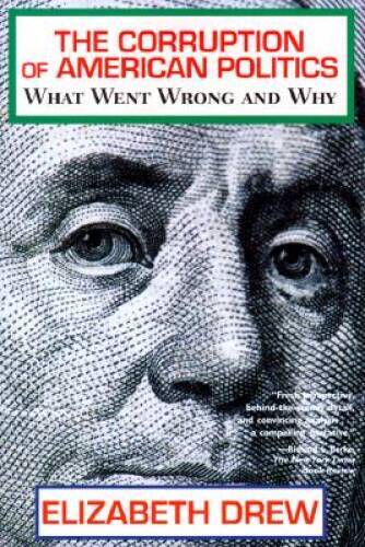 The Corruption of American Politics: What Went Wrong and Why – VERY GOOD