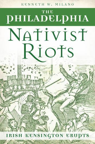 The Philadelphia Nativist Riots, Pennsylvania, Paperback