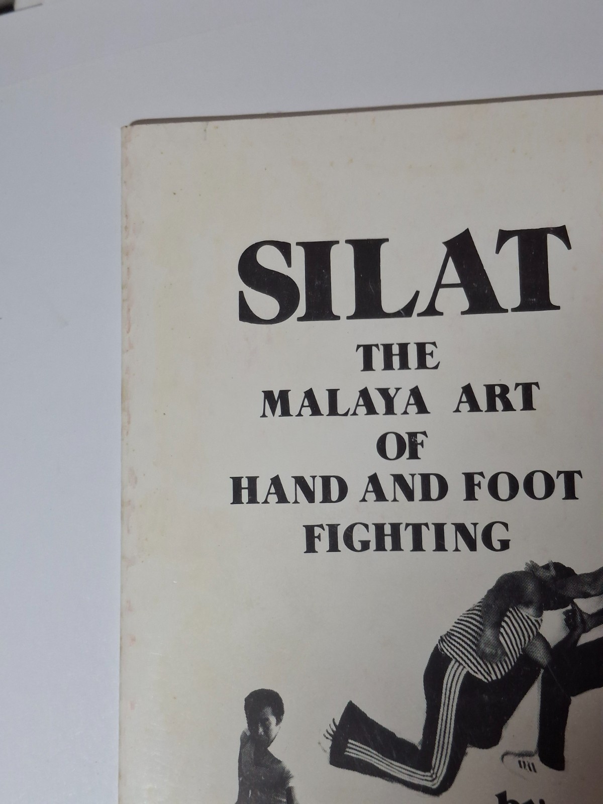 Silat The Malaya Art of Hand and Foot Fighting Abu Jalmaani Rare Martial Arts
