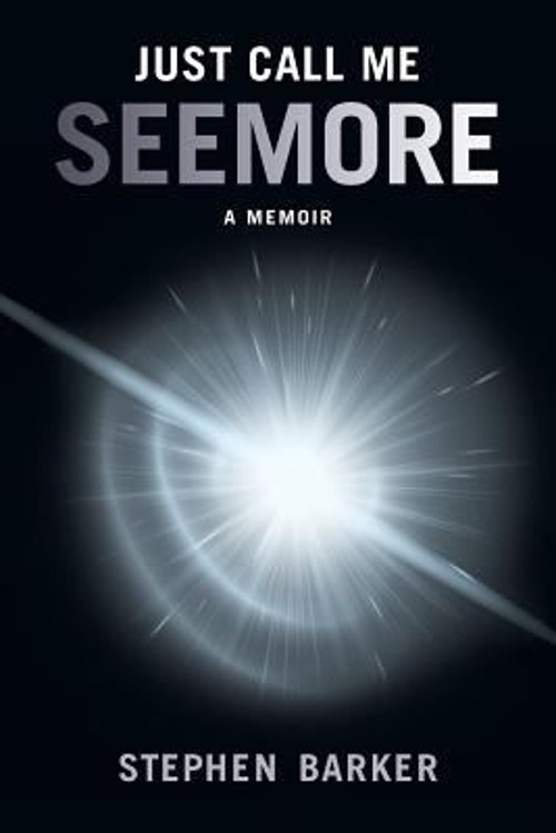 Just Call Me Seemore : A Memoir Paperback Stephen Barker