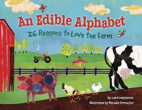 An Edible Alphabet: 26 Reasons to Love the Farm – Hardcover – GOOD