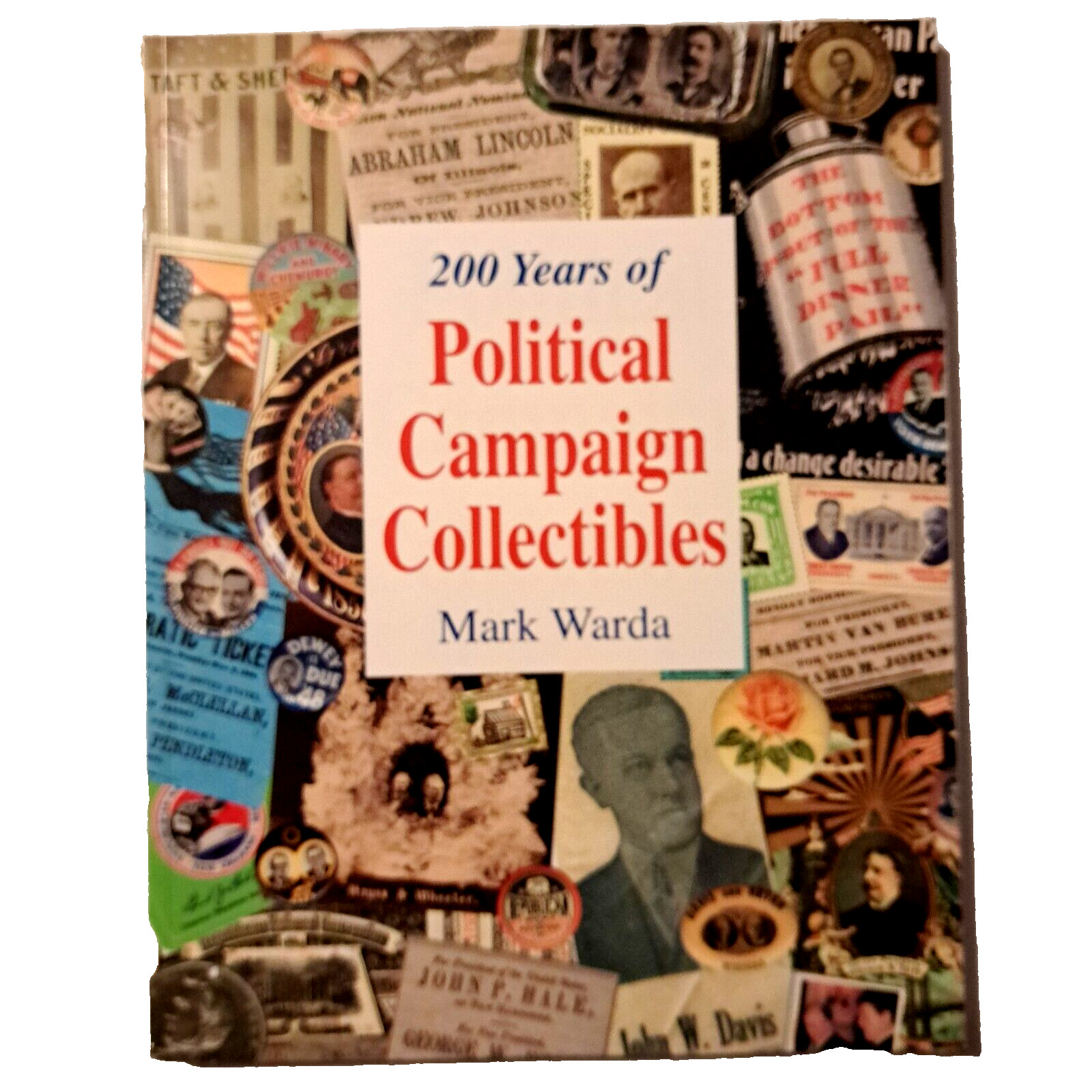 200 Years of Political Campaign Collectibles by Mark Warda 2005 SIGNED COPY 1st