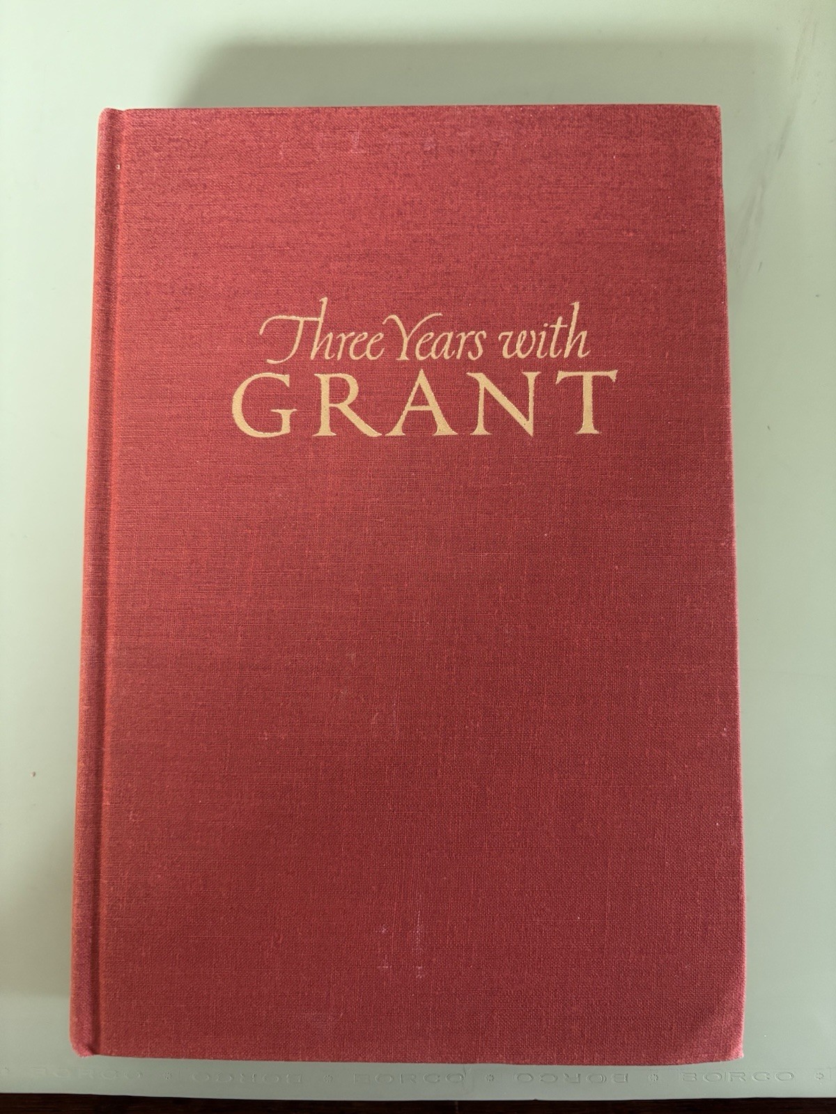 Three Years with Grant: As Recalled by War Correspondent Sylvanus Cadwallader