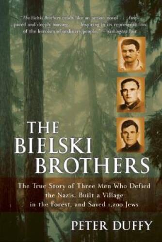 The Bielski Brothers: The True Story of Three Men Who Defied the Nazis, B – GOOD