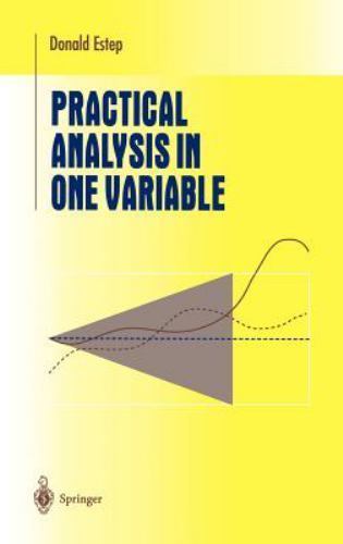Undergraduate Texts in Mathematics Ser.: Practical Analysis in One Variable AZ