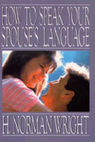 How to Speak Your Spouses Language by Dr. Wright, H Norman: Used