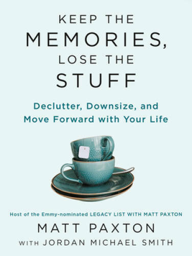 Keep the Memories, Lose the Stuff: Declutter, Downsize, and Move For – VERY GOOD