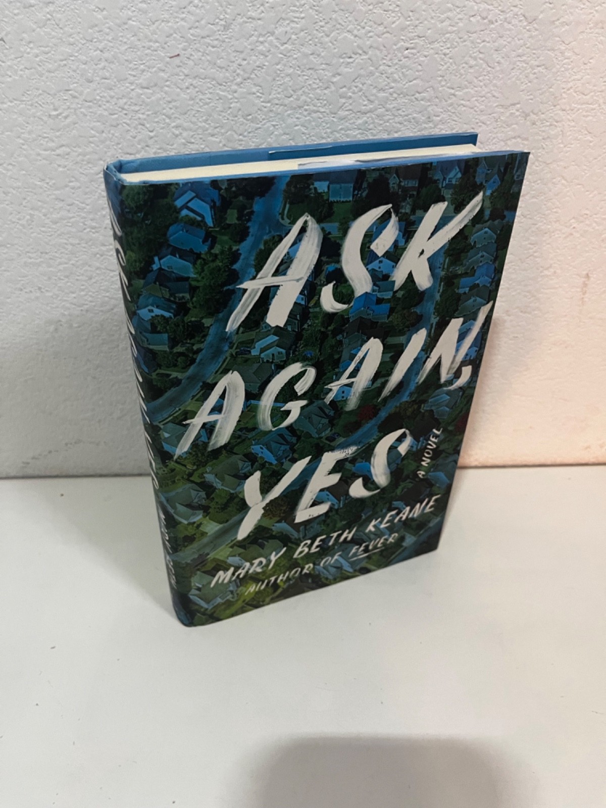 Ask again, yes by Mary Beth Keane a novel Scribner 2019 HCDJ 1st print