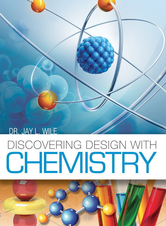 Discovering Design With Chemistry – High School Science Dr. Jay L. Wile