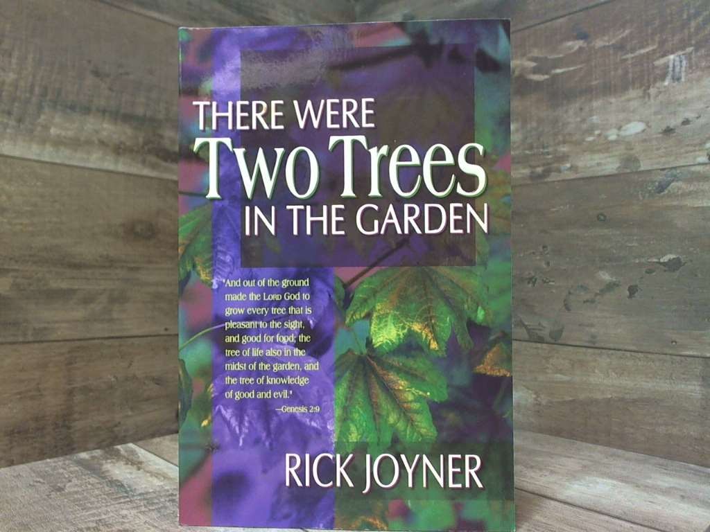 There Were Two Trees in the Garden by Rick Joyner Whitaker House