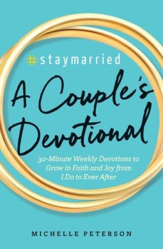 #Staymarried: A Couples Devotional: 30-Minute Weekly Devotions to Grow In – GOOD