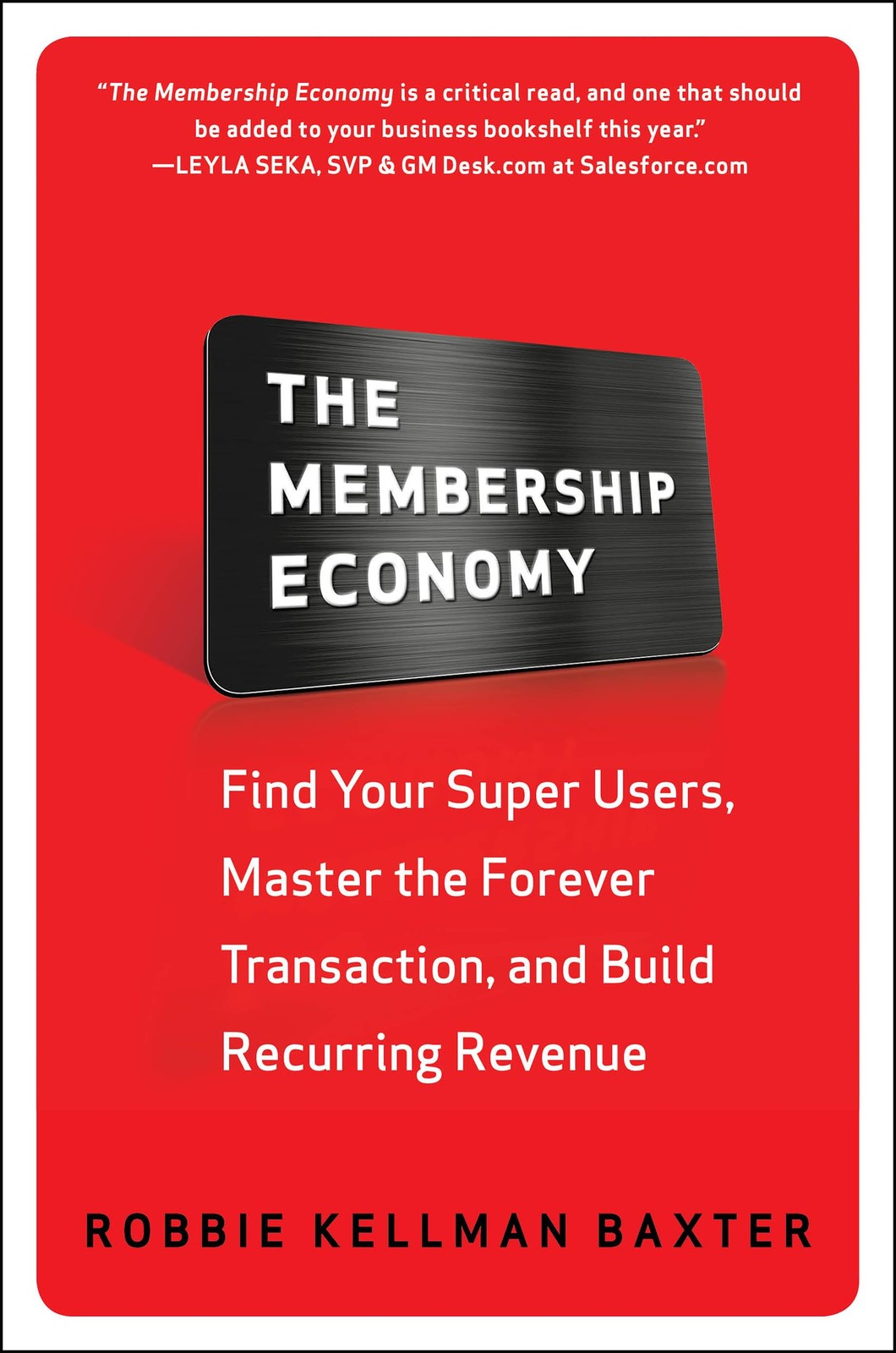 The Membership Economy: Find Your Super Users, Master the Forever Transactio…