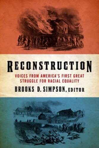 Reconstruction: Voices from America’s First Great Struggle for Racia – VERY GOOD