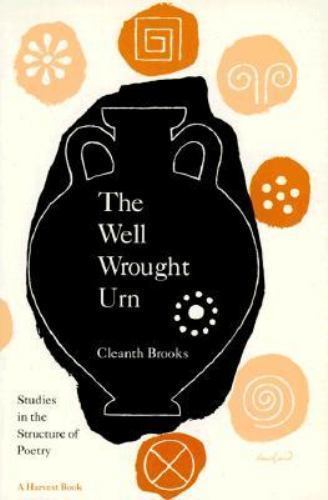 The Well Wrought Urn: Studies in the Structure of Poetry by Brooks, Cleanth