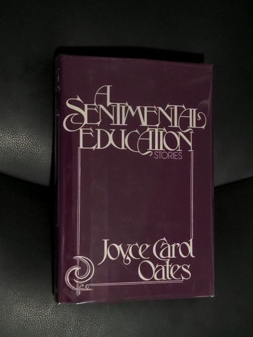 Signed Joyce Carol Oates A Sentimental Education Hardcover Very Good / Near Fine