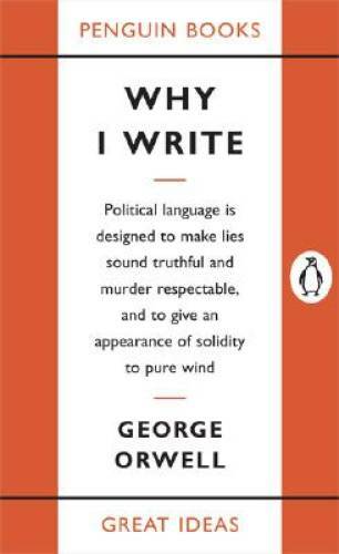 Why I Write (Penguin Great Ideas) – Paperback By Orwell, George – GOOD