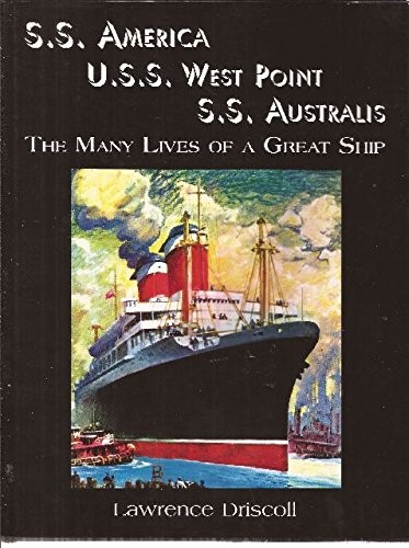 S.S. AMERICA U.S.S. WEST POINT S.S. AUSTRALIS: THE MANY By Lawrence Driscoll