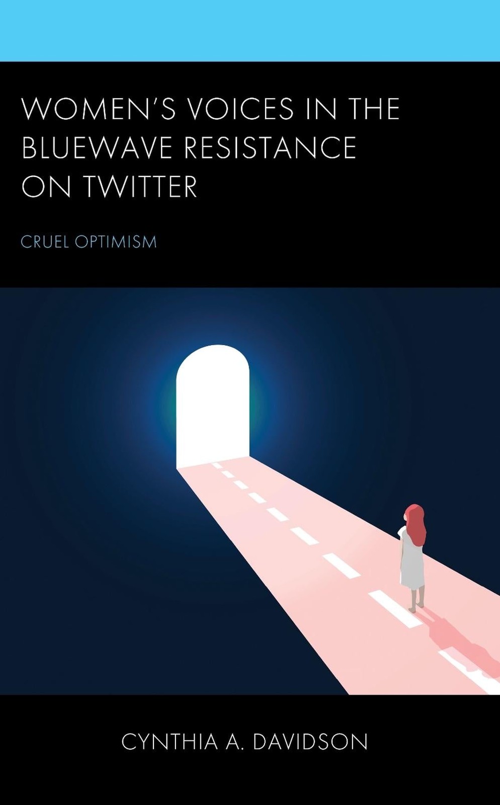 Women’s Voices in the BlueWave Resistance on Twitter: Cruel Optimism by Cynthia