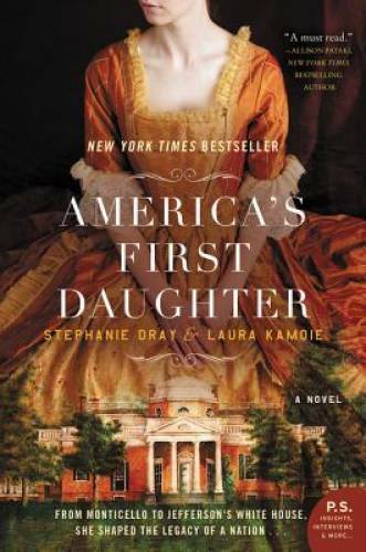 America’s First Daughter: A Novel – Paperback By Dray, Stephanie – GOOD