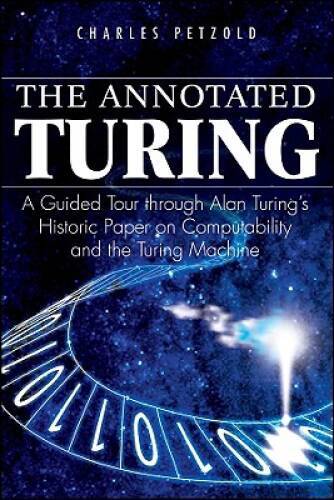 The Annotated Turing: A Guided Tour Through Alan Turing’s Historic P – VERY GOOD