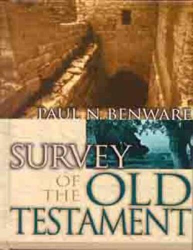 Survey of the Old Testament – Hardcover By Benware, Paul N. – GOOD