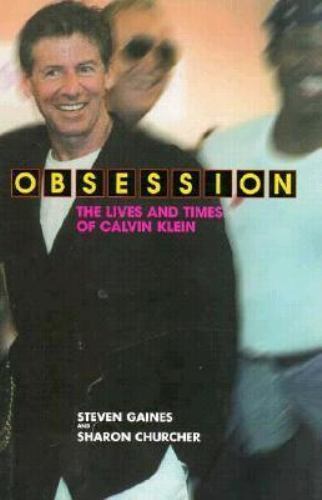 Obsession: The Lives and Times of Calvin Klein, Gaines, Steven,Churcher, Sharon,